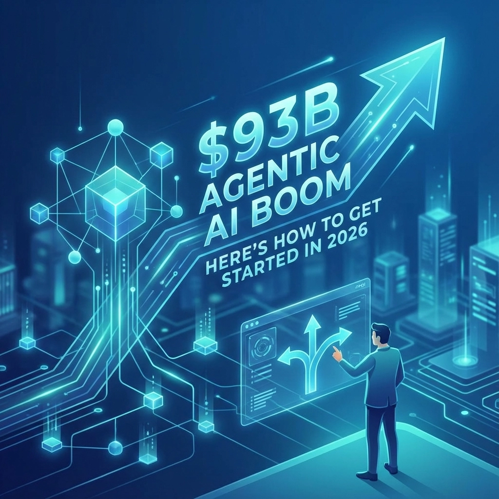 Are You Missing the $93B Agentic AI Boom? Here's How to Get Started in 2026